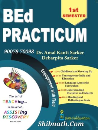B.Ed 1st Semester Book BEd Practicum (Engagement With Field) by Dr. Amal Kanti Sarker, Debarpita Sarker Rita Publication