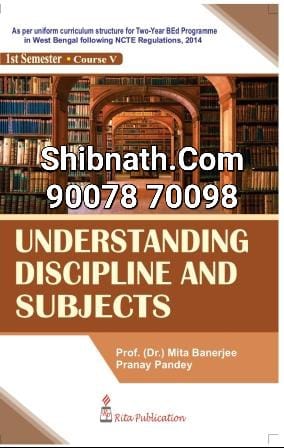 B.Ed 1st Semester Book Understanding Discipline and Subjects by Dr. Mita Banerjee, Mr. Pranay Pandey Rita Publication