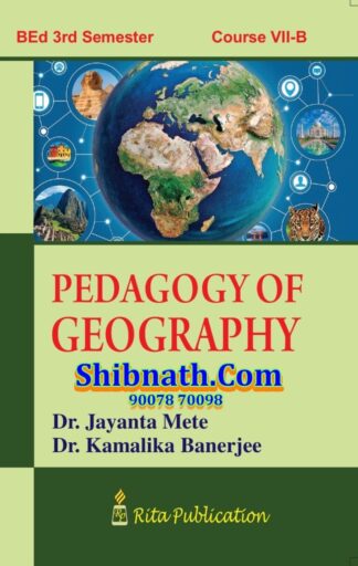 B.Ed 3rd Semester Book Pedagogy of Geography (Social Science) by Dr. Jayanta Mete & Dr. Kamalika Banerjee Rita Publication