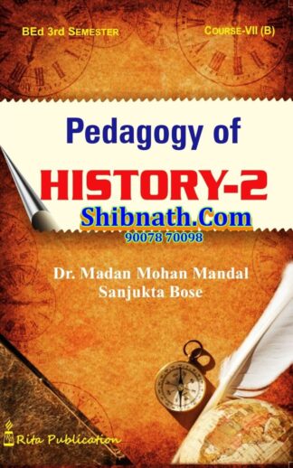 B.Ed 3rd Semester Book Pedagogy of History-2 by Dr. Madan Mohan Mandal, Sanjukta Bose Rita Publication