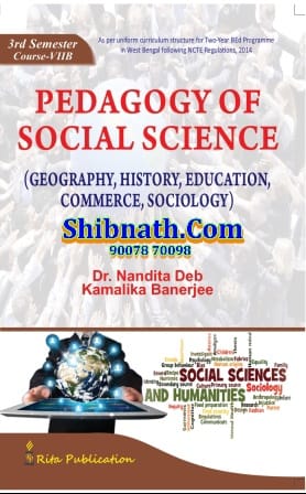 B.Ed 3rd Semester Book Pedagogy of Social Science (History, Geography, Education, Sociology and Commerce) by Dr. Nandita Deb, Dr. Kamalika Banerjee Rita Publication