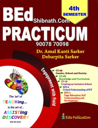 B.Ed 4th Semester Book BEd Practicum Engagement with Field by Dr. Amal Kanti Sarker, Debarpita Sarker Rita Publication