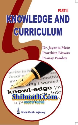 B.Ed 4th Semester Book Knowledge and Curriculum Part-2 by Dr. Jayanta Mete, Dr. Prarthita Biswas, Pranay Pandey Rita Publication