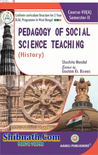 B.Ed 2nd Semester Pedagogy Of Social Science Teaching History Aaheli Publishers Suchita Mondal, Goutam Kr. Biswas English Version Course-VII (A)