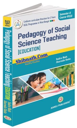 B.Ed 2nd Semester Pedagogy of Social Science Teaching (Education) Aaheli Publishers Indira Nath, Sharmila Dutta English Version Course-VII(A)