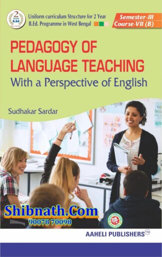 B.Ed 3th Semester Pedagogy Of Language Teaching (English) Aaheli Publishers Sudhakar Sardar English Version Course-VII(B)