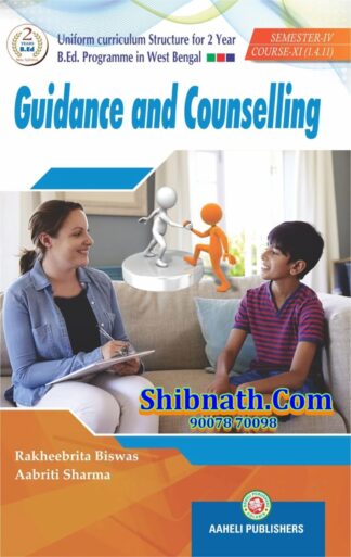 B.Ed 4th Semester Guidance and Counselling Aaheli Publishers Rakheebrita Biswas, Aabriti Sharma English Version Course-IV