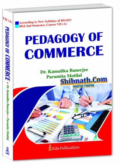 B.Ed, 2nd Semester, Pedagogy of Commerce, Rita Publication, Dr. Kamalika Banerjee, Paramita Motilal, Course VII(A), According to New Syllabus of BSAEU