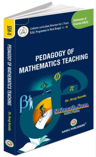 B.Ed, 2nd Semester, Pedagogy of Mathematics Teaching, Aaheli Publishers, Dr. Arup Kundu, Course VIIA, B.Ed Math